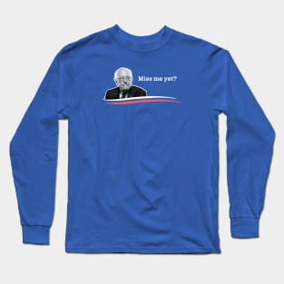 Miss Bernie Yet? Long Sleeve T-Shirt